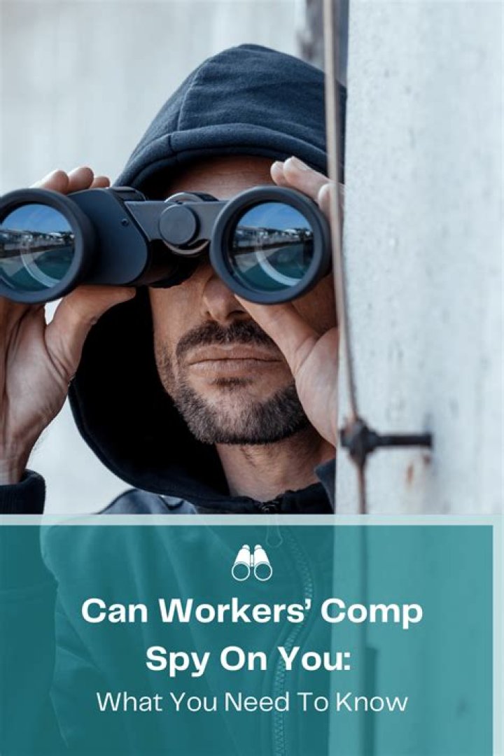 Can Workmans Comp spy on you?