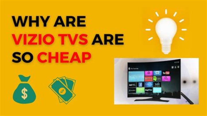 Why are Vizio TVs so cheap?
